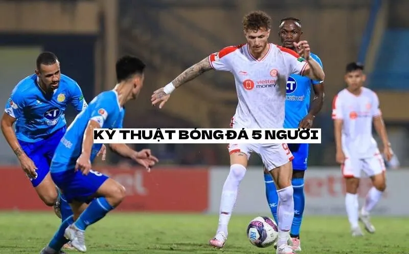 Vỗ bóng để tham gia thi đấu sân 5 người thật hay